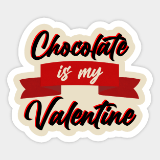 Chocolate is my Valentine Sticker